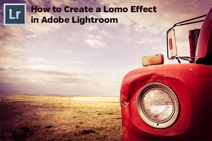How to Create an Awesome Lomo Effect in Lightroom